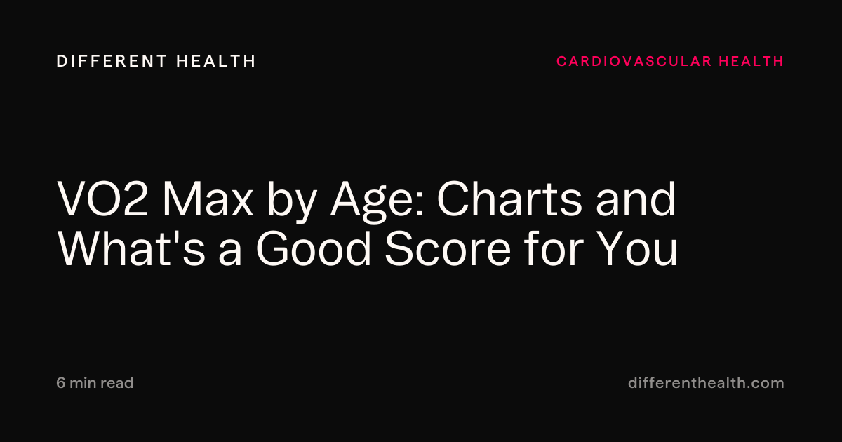 VO2 Max by Age: Charts and What's a Good Score for You | Different Health